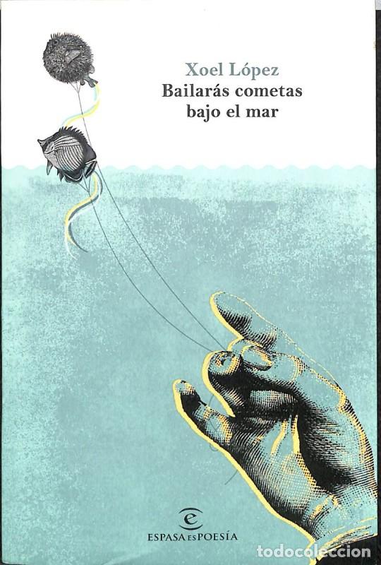Libros de segunda mano: Bailar&aacute;s Cometas Bajo el Mar - Xoel L&oacute;pez - Espasa - Espasaespoes&iacute;a