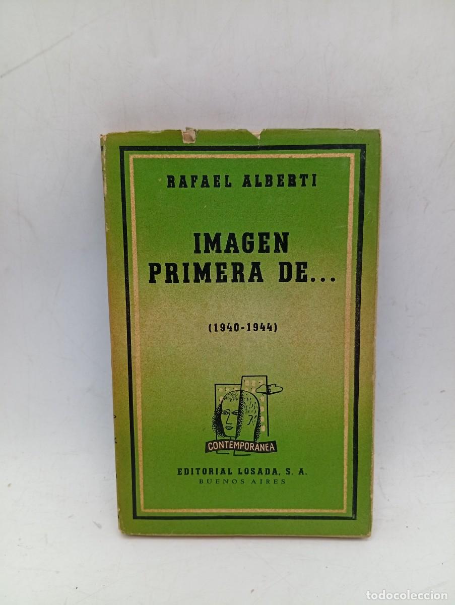 Libros de segunda mano: IMAGEN DE ... RAFAEL ALBERTI. EDITORIAL LOSADA. 1945. PAGS : 175.
