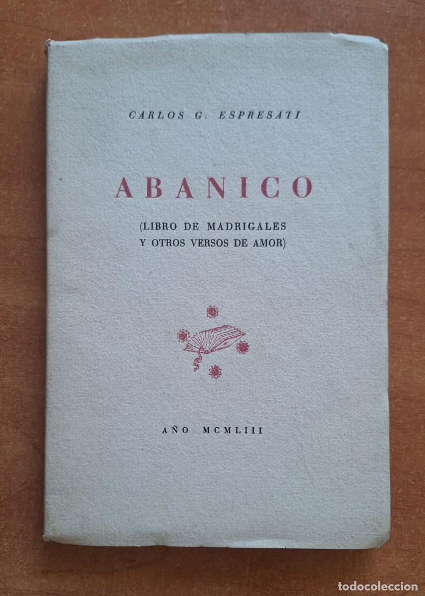 Libros de segunda mano: ABANICO- - CARLOS G.ESPRESATI - DEDICATORIA AUT&Oacute;GRAFA .