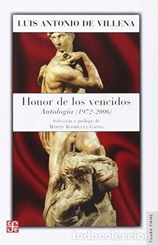 Libros de segunda mano: Honor de los Vencidos: Antolog&iacute;a 1972-2006 - Luis Antonio de Villena - Fondo de Cultura Econ&oacute;mica