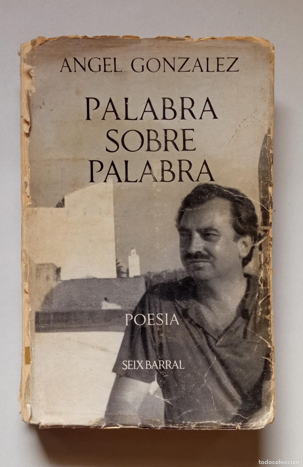 Libros de segunda mano: &Aacute;NGEL GONZ&Aacute;LEZ. PALABRA SOBRE PALABRA. 1&ordf; EDICI&Oacute;N 1968. DEDICADO POR EL AUTOR