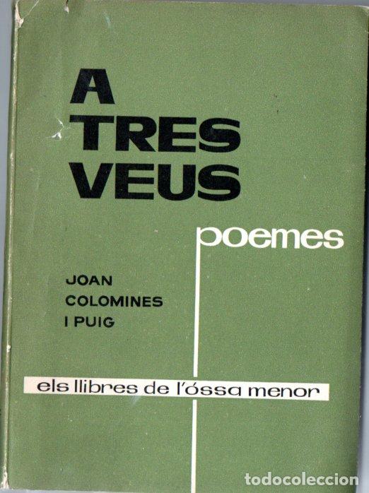 Libros de segunda mano: JOAN COLOMINES I PUIG : A TRES VEUS (OSSA MENOR 1962) AUT&Oacute;GRAFO