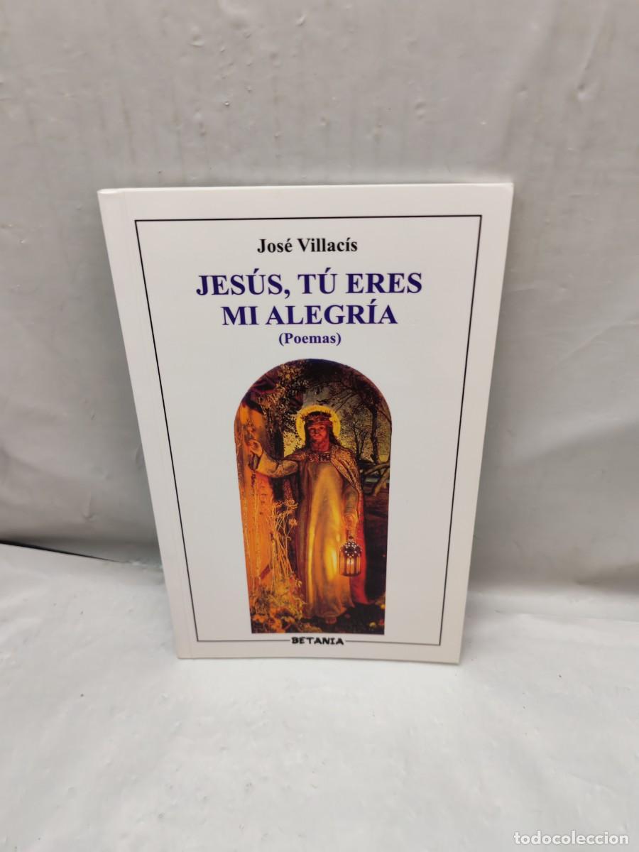 Livres d'occasion: Jes&uacute;s, t&uacute; eres mi alegr&iacute;a. POEMAS (Dedicatoria y firma aut&oacute;grafa de autor, Primera edici&oacute;n)