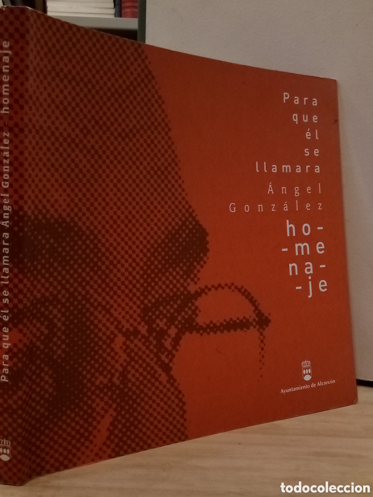 Livres d'occasion: Para que &eacute;l se llamara. &Aacute;ngel Gonzalez. homenaje