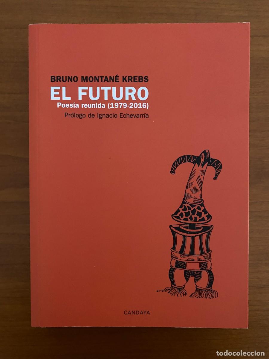 Libros de segunda mano: Bruno MONTAN&Eacute; KREBS, El futuro. Poes&iacute;a reunida (1979-2016), Candaya