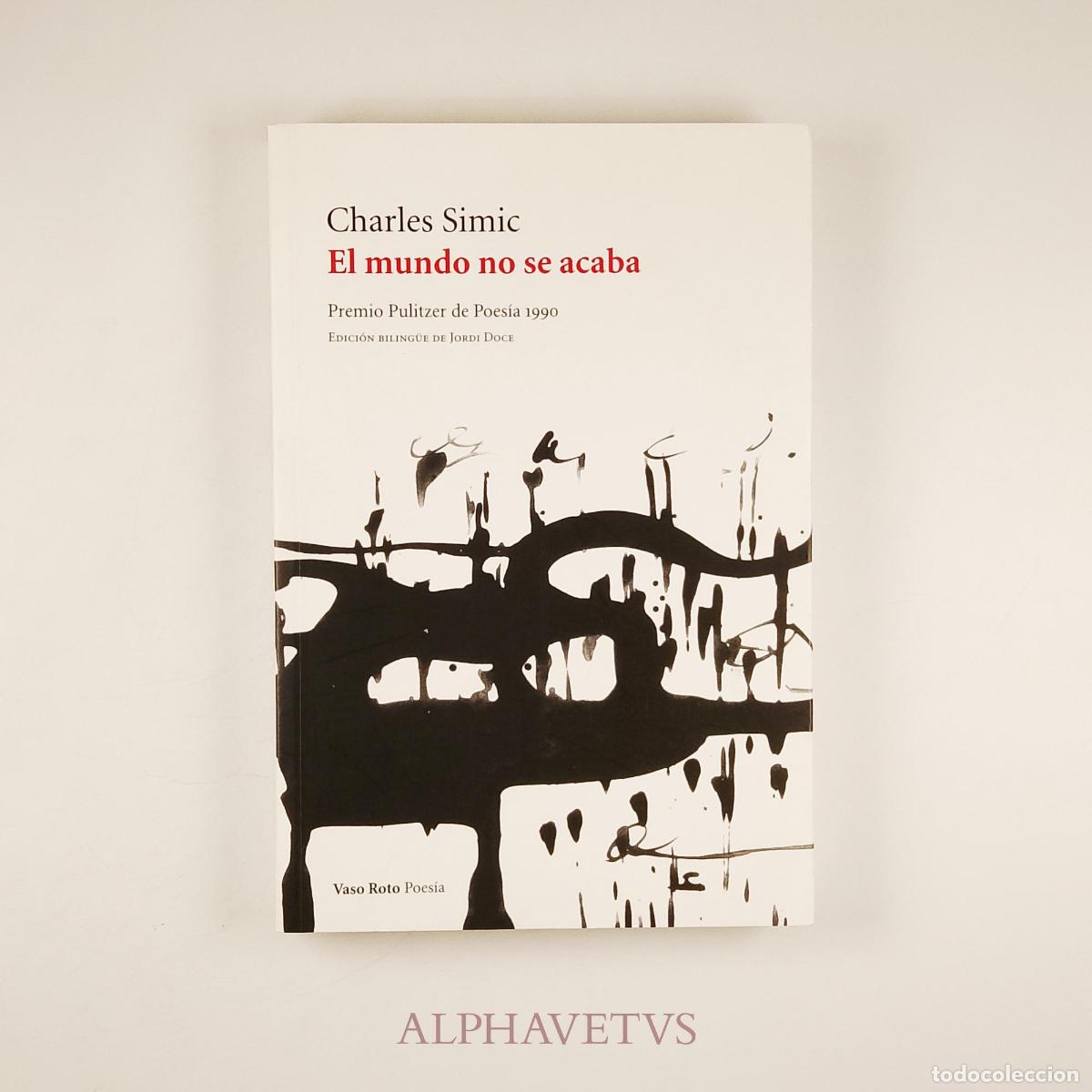 Libros de segunda mano: EL MUNDO NO SE ACABA Edici&oacute;n biling&uuml;e Ingl&eacute;s-Castellano - Charles Simic