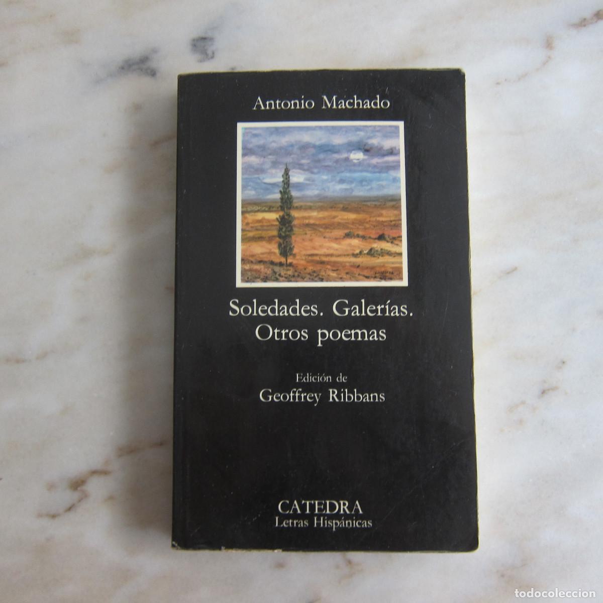 Libros de segunda mano: SOLEDADES. GALER&Iacute;AS. OTROS POEMAS - ANTONIO MACHADO (C&Aacute;TEDRA) POES&Iacute;A