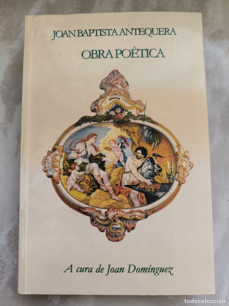 Libri di seconda mano: JOAN BAPTISTA ANTEQUERA OBRA POETICA ACURA DE JOAN DOM&Iacute;NGUEZ - ANTOLOG&Iacute;A POETICA
