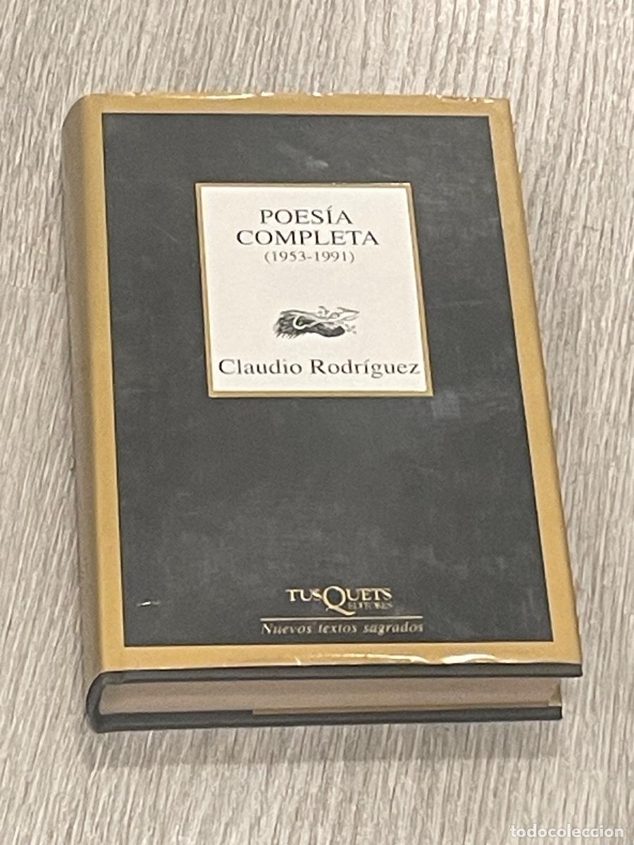 Libros de segunda mano: CLAUDIO RODRIGUEZ - POESIA COMPLETA (1953-1991) - ED.TUSQUETS 1A.ED. 2001
