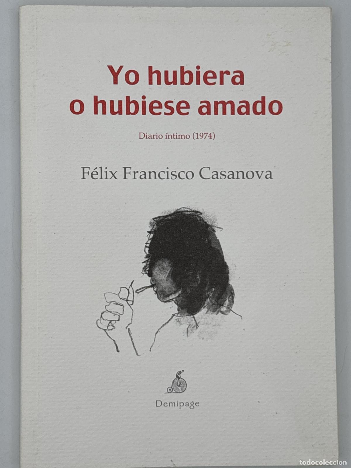 Libros de segunda mano: Yo hubiera o hubiese amado. Diario &iuml;ntimo (1974) - ; F&eacute;lix Francisco Casanova