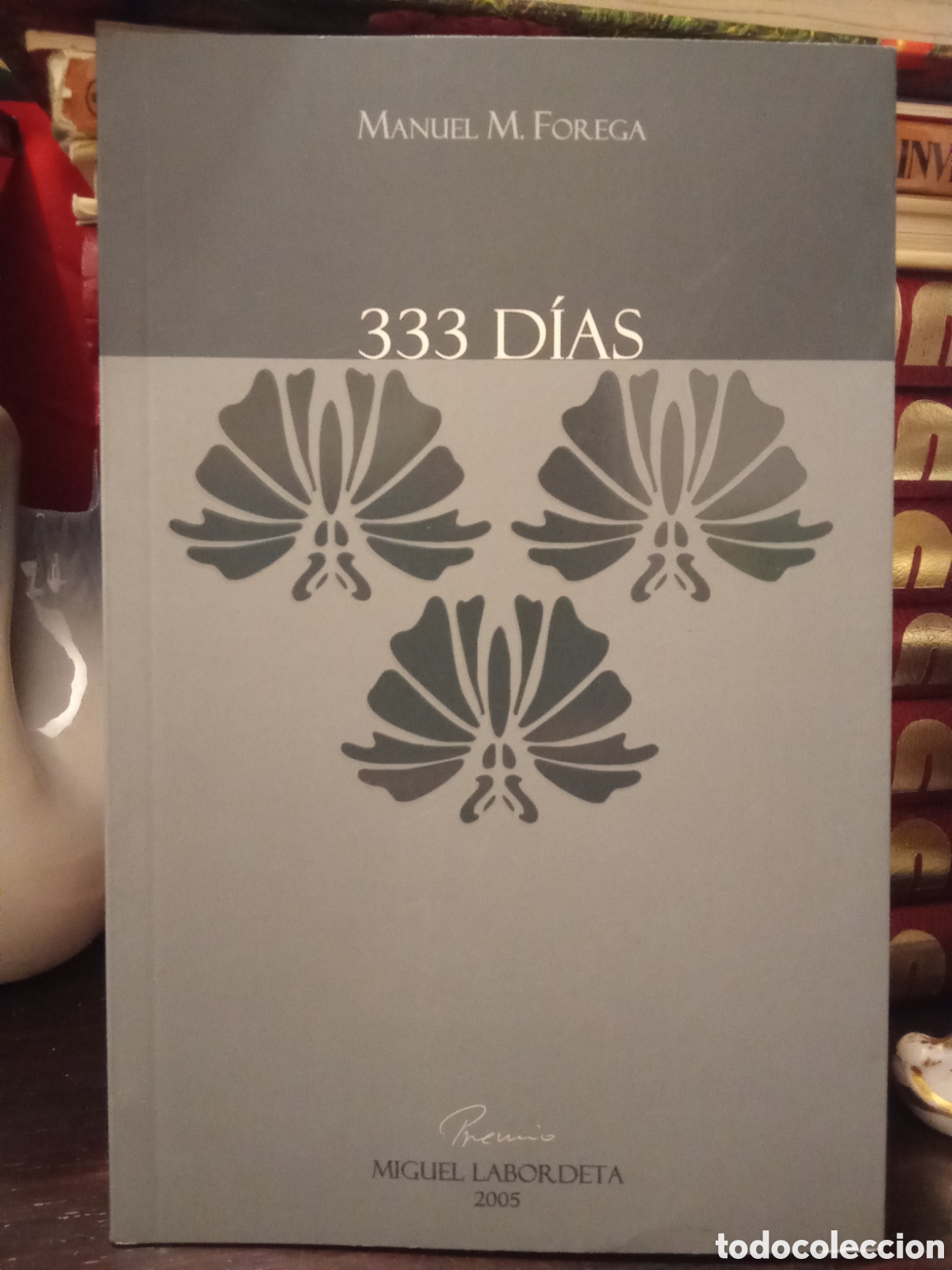 Libros de segunda mano: MANUEL M. FOREGA - 333 DIAS - Premio MIGUEL LABORDETA 2oo5