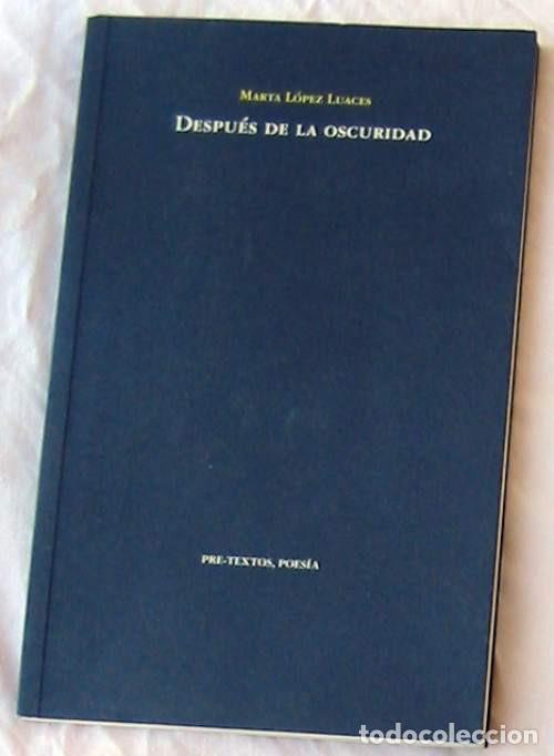 Livres d'occasion: DESPU&Eacute;S DE LA OSCURIDAD - MARTA L&Oacute;PEZ LUACES - ED. PRE-TEXTOS 2016 - VER INDICE