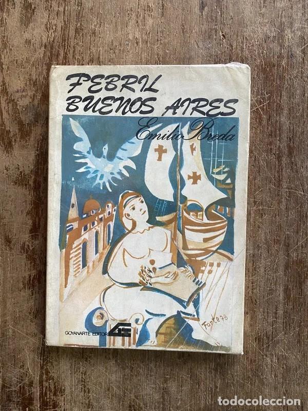 Libros de segunda mano: Emilio Breda &ndash; Febril Buenos Aires &ndash; Goyanarte Editor &ndash; 1978 - LM