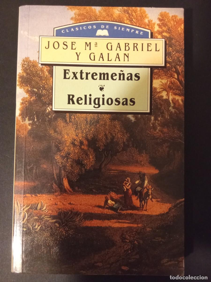 Libros de segunda mano: JOS&Eacute; MAR&Iacute;A GABRIEL Y GAL&Aacute;N.- Extreme&ntilde;as; Religiosas. M.E. Editores (1994). Pr&oacute;logo de Luis Miguel Ma