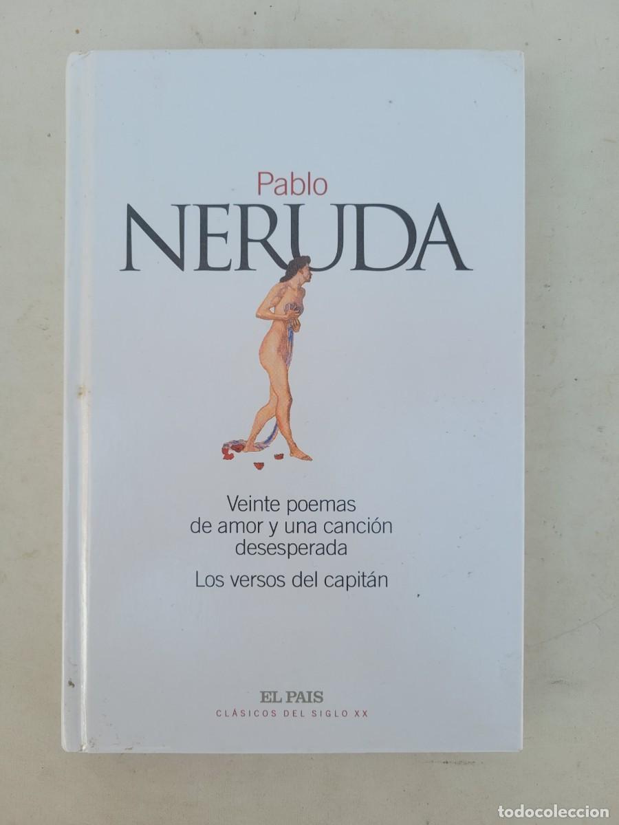 Libros de segunda mano: VEINTE POEMAS DE AMOR Y UNA CANCI&Oacute;N DESESPERADA / LOS VERSOS DEL CAPIT&Aacute;N - NERUDA - EL PA&Iacute;S 2002