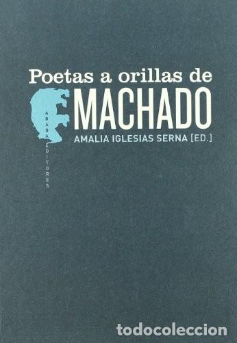 Libros de segunda mano: Poetas a Orillas de Machado - Iglesias Serna, Amalia - Abada Editores - Voces