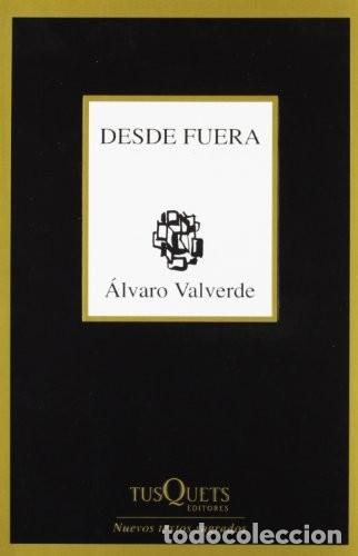 Libros de segunda mano: Desde Fuera - Valverde, Alvaro - Tusquets Editores