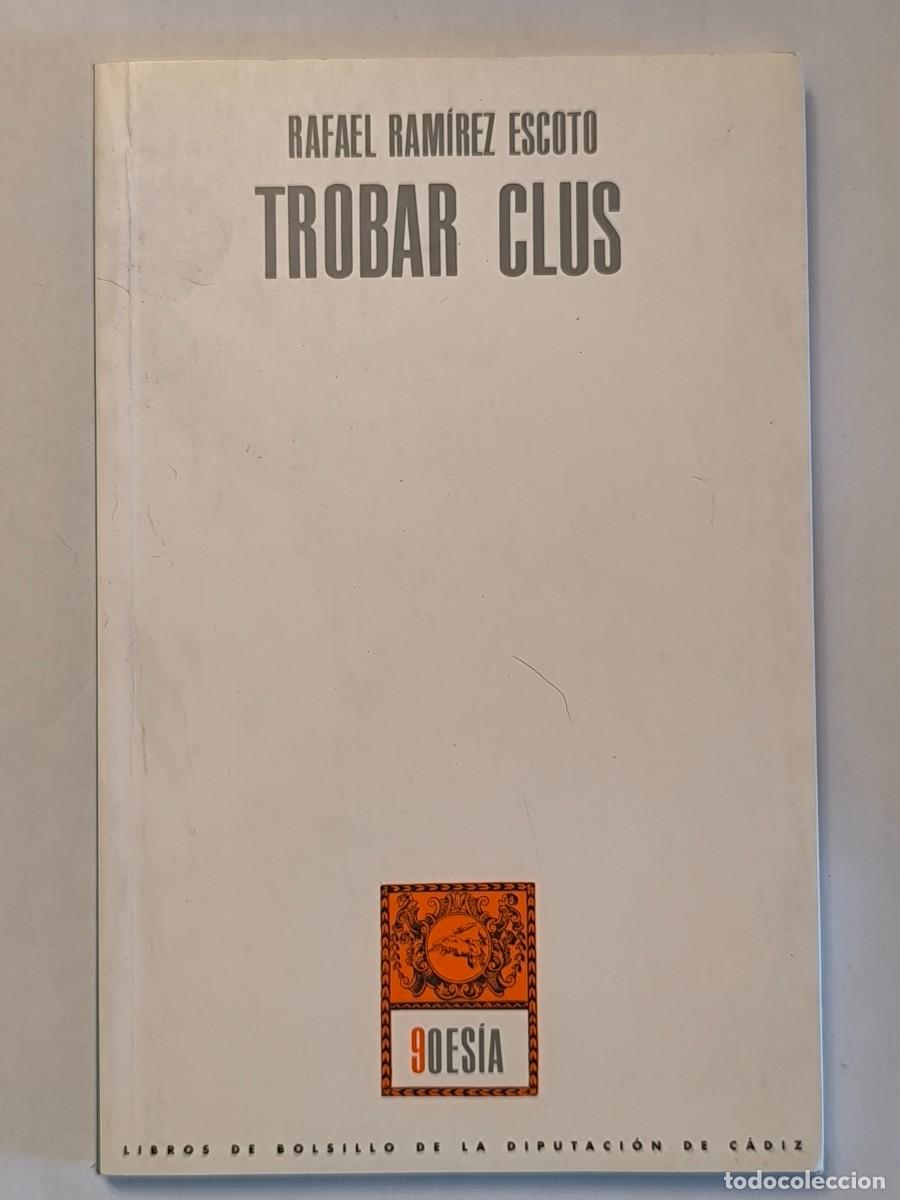 Libros de segunda mano: Trobar Clus &ndash; Rafael Ram&iacute;rez Escoto | Poes&iacute;a | Diputaci&oacute;n de C&aacute;diz