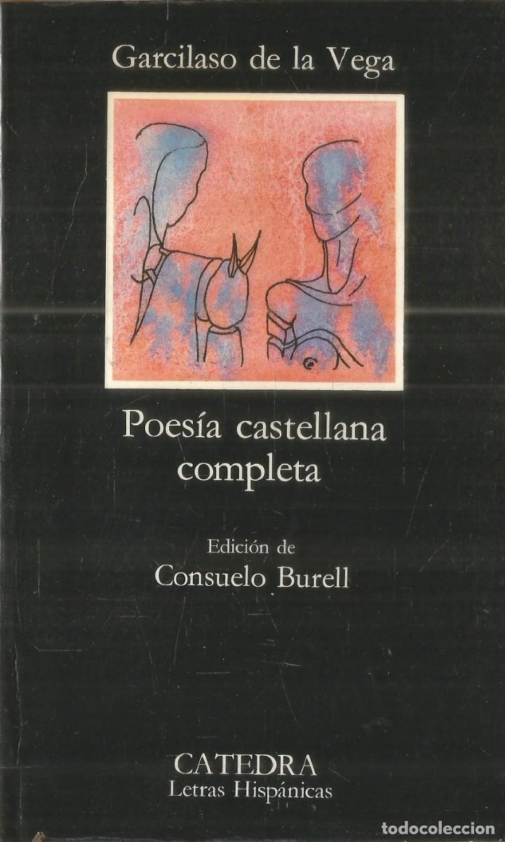 Libros de segunda mano: GARCILASO DE LA VEGA. POESIA CASTELLANA COMPLETA. CATEDRA.