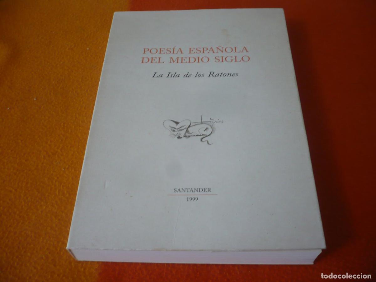 Libros de segunda mano: POESIA ESPA&Ntilde;OLA DEL MEDIO SIGLO LA ISLA DE LOS RATONES 1999 SANTANDER ESCENARIO POETICO MEMORIA