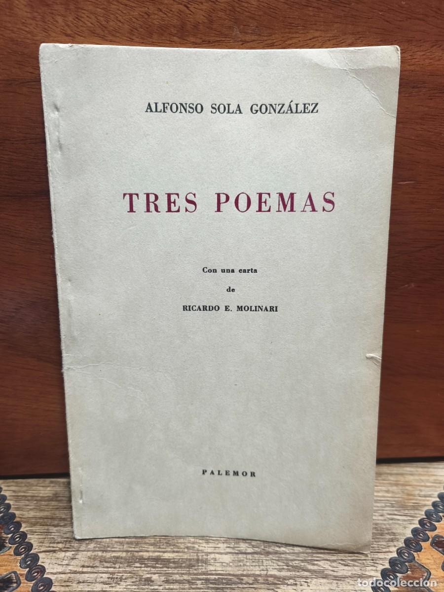 Libros de segunda mano: TRES POEMAS &mdash; Alfonso Sola Gonz&aacute;lez - Con una carta de Ricardo E. Molinari - 1961