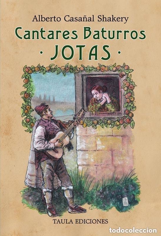 Libros de segunda mano: CANTARES BATURROS - JOTAS. ALBERTO CASA&Ntilde;AL SHAKERY. TAULA EDICIONES 2024. VER ++++