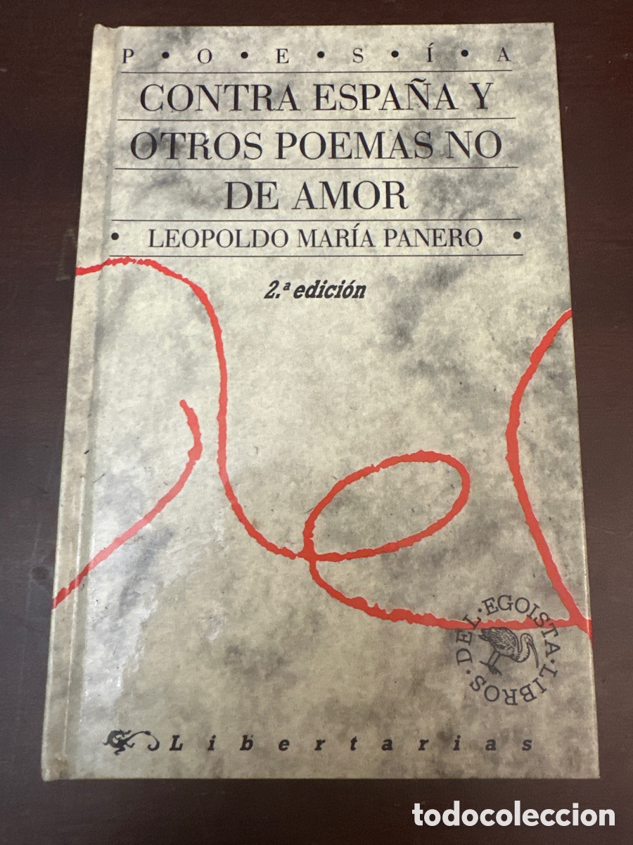 Libros de segunda mano: LEOPOLDO MAR&Iacute;A PANERO. CONTRA ESPA&Ntilde;A Y OTROS POEMAS NO DE AMOR. LIBROS DEL EGO&Iacute;STA. LIBERTARIAS 1991