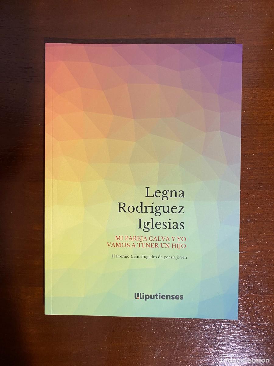 Libros de segunda mano: Legna RODR&Iacute;GUEZ IGLESIAS, Mi pareja calva y yo vamos a tener un hijo, Liliputienses
