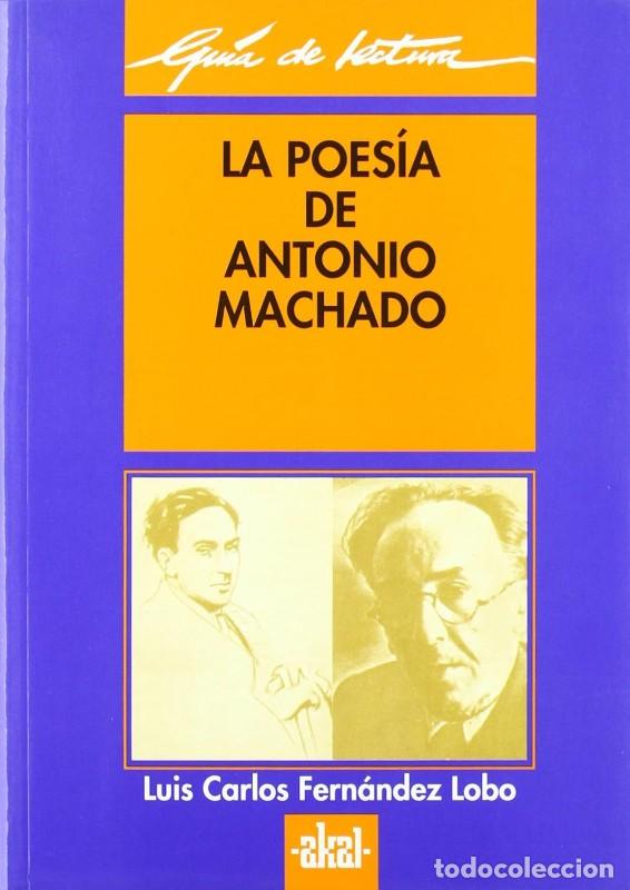 Libros de segunda mano: Gu&iacute;a de Lectura: la Poes&iacute;a de Antonio Machado - Fern&aacute;ndez Lobo, Luis Carlos - Ediciones Akal - 31