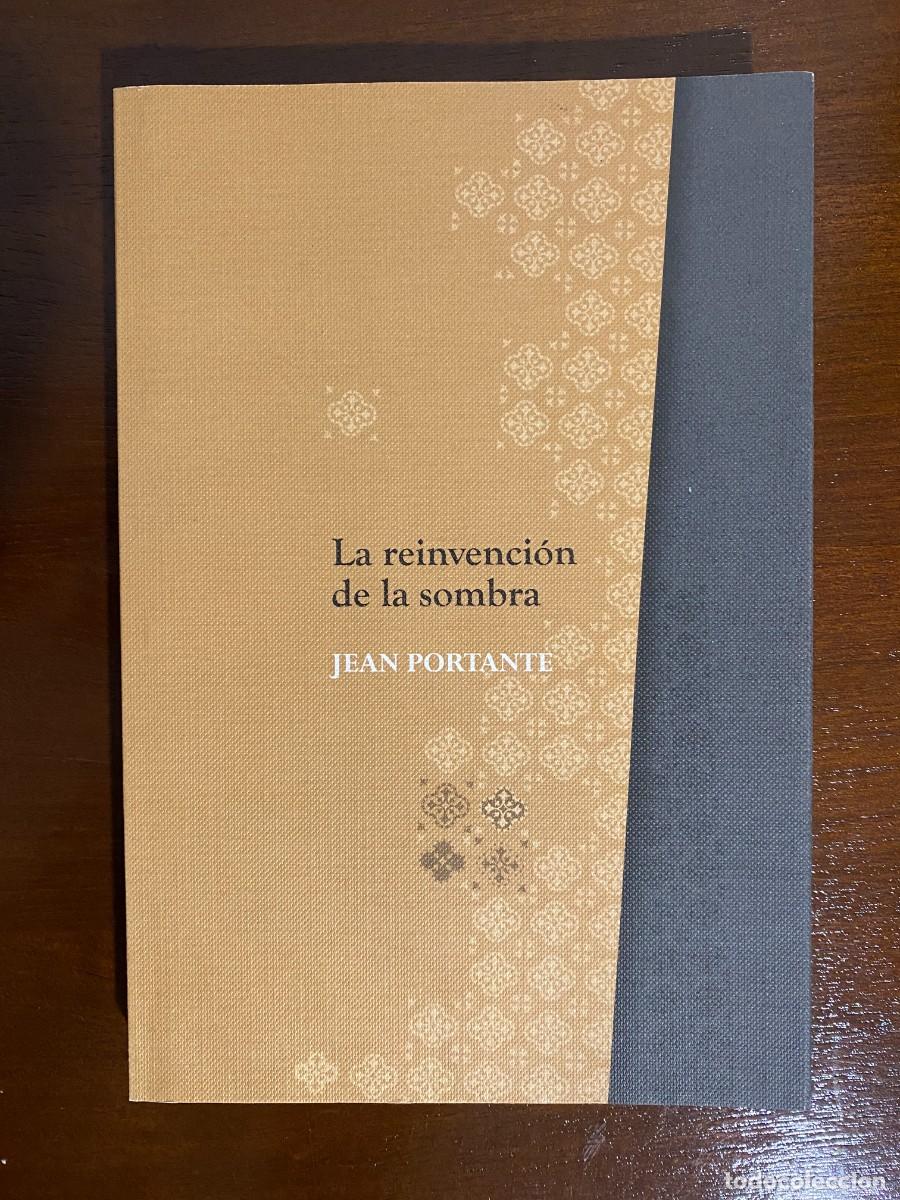Libros de segunda mano: Jean PORTANTE, La reinvenci&oacute;n de la sombra, La Gar&uacute;a Poes&iacute;a