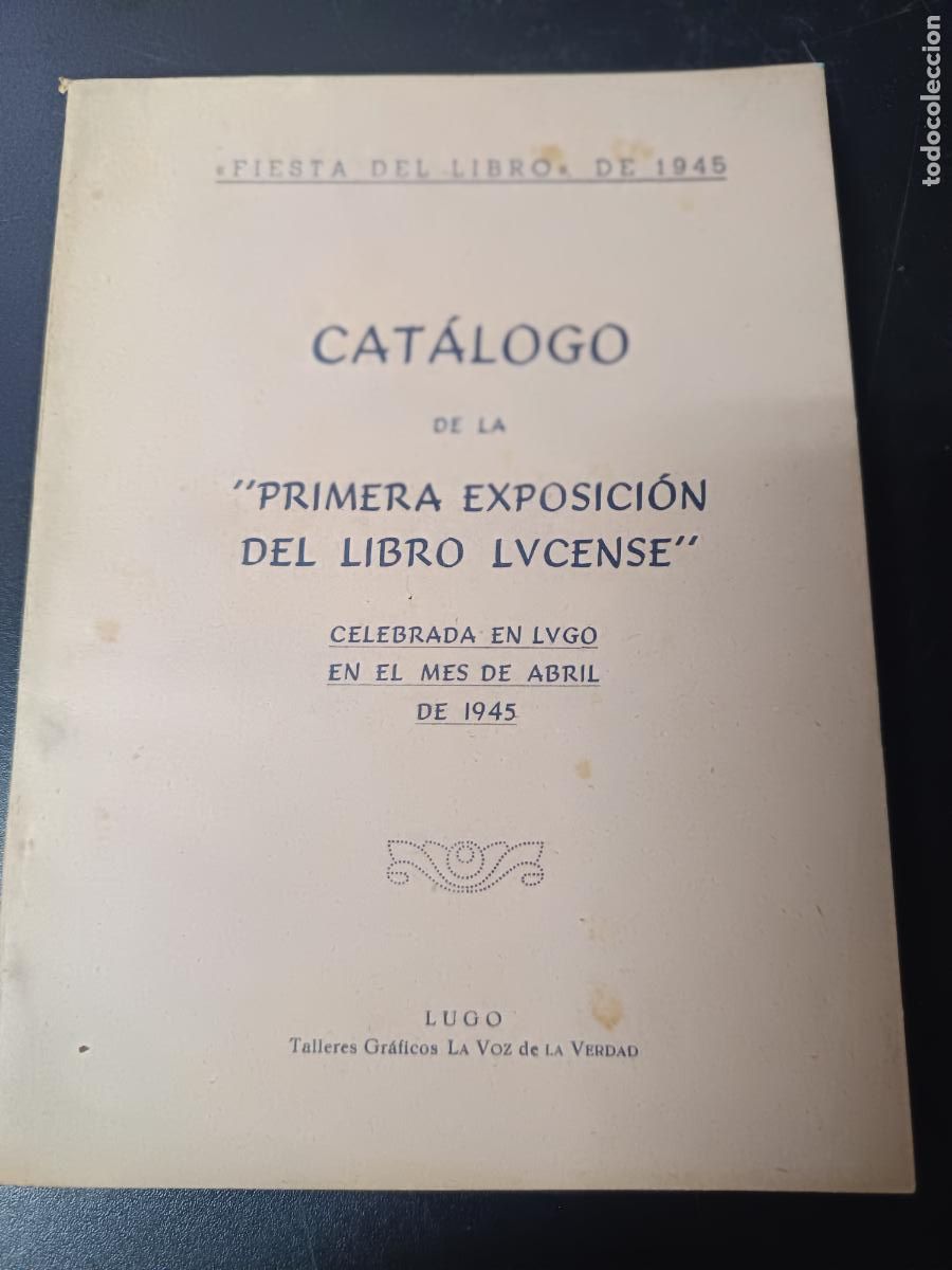 Libros de segunda mano: CATALOGO DE LA PRIMERA EXPOSICION DEL LIBRO LUCENSE CELEBRADA EN LUGO EN EL MES DE ABRIL DE 1945