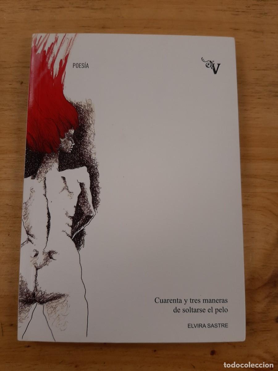 Libros de segunda mano: Cuarenta y tres maneras de soltarse el pelo - Elvira Sastre - Valpara&iacute;so Ediciones, 2018