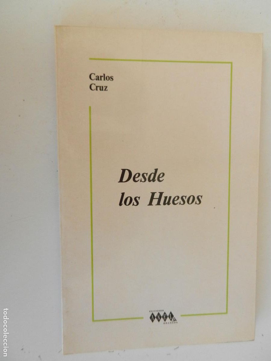 Libros de segunda mano: DESDE LOS HUESOS - CARLOS CRUZ - ANEL 1987 - CON DEDICATORIA DEL AUTOR