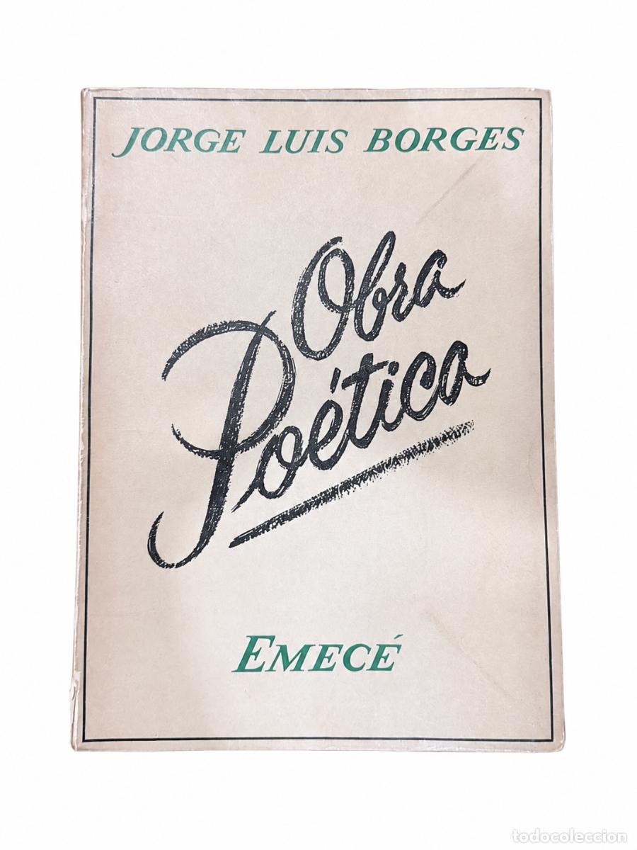 Libros de segunda mano: JORGE LUIS BORGES &ndash; OBRA PO&Eacute;TICA 1923-1964 &ndash; EMEC&Eacute; EDITORES &ndash; 1964 &ndash; EJEMPLAR FIRMADO POR EL AUTOR