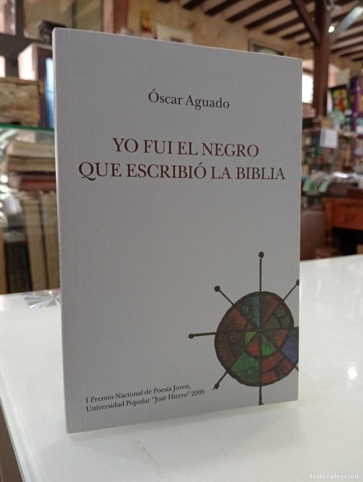 Libros de segunda mano: Yo fui el negro que escribi&oacute; la Biblia - Aguado Garc&iacute;a, &Oacute;scar