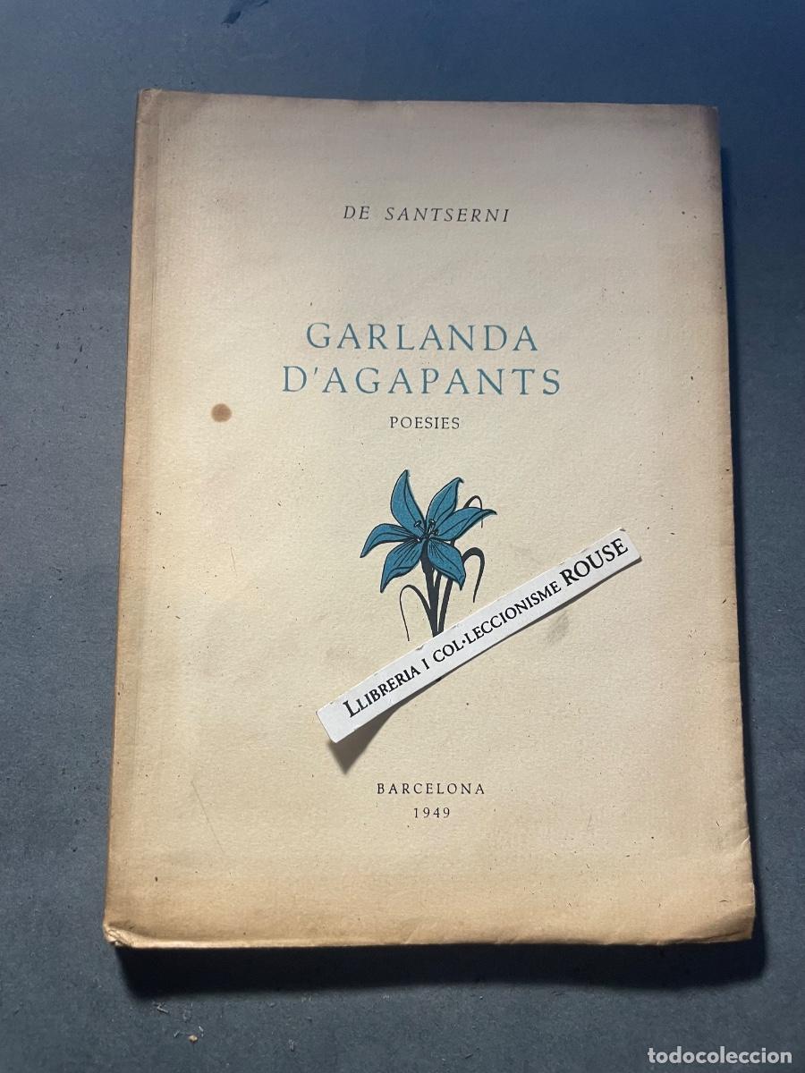 Libros de segunda mano: DE SANTSERNI - GARLANDA D'AGAPANTS - POESIES , BARCELONA 1949 TIRATGE DE 50 EXEMPLAR N&ordm; 12