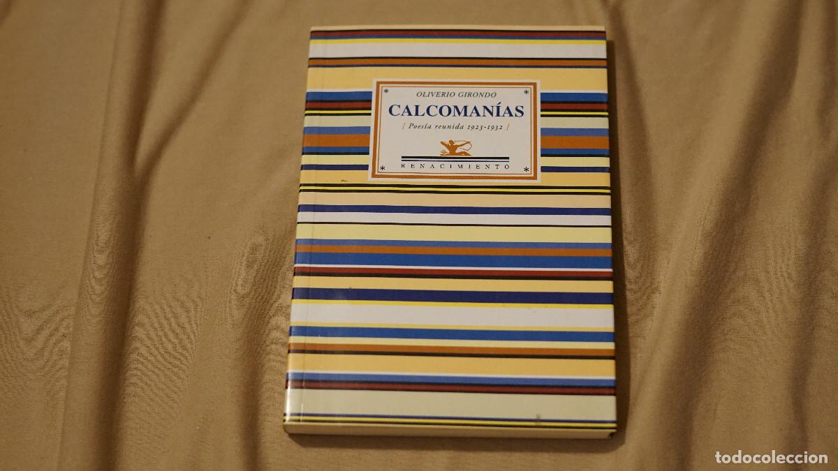 Libros de segunda mano: Oliviero Girondo - Calcoman&iacute;as - Poes&iacute;a reunida 1923-1932 - Renacimiento 2007