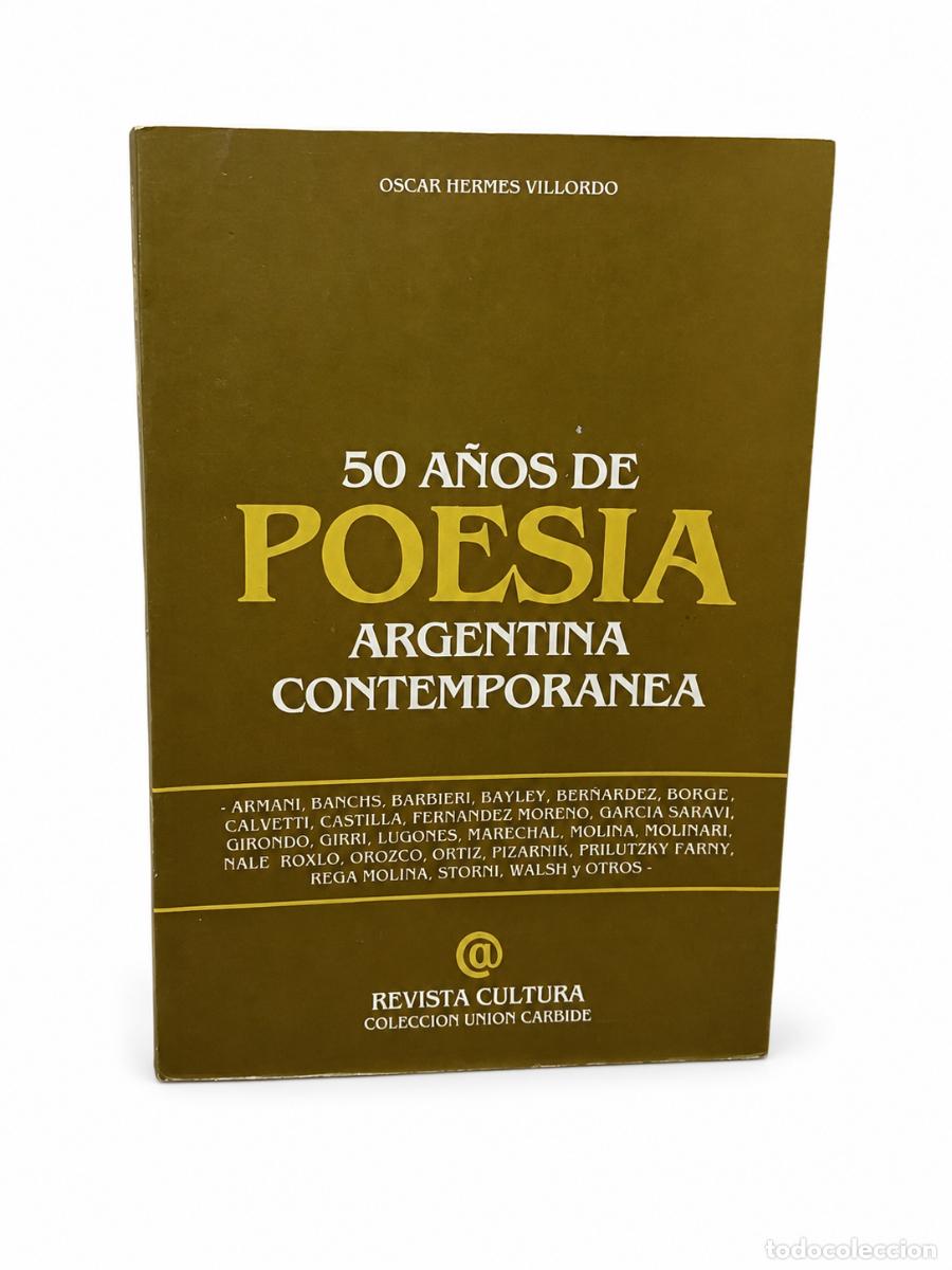 Libros de segunda mano: OSCAR HERMES VILLORDO &ndash; 50 A&Ntilde;OS DE POES&Iacute;A ARGENTINA CONTEMPOR&Aacute;NEA, 1930-1980 &ndash; REVISTA CULTURA &ndash; LM