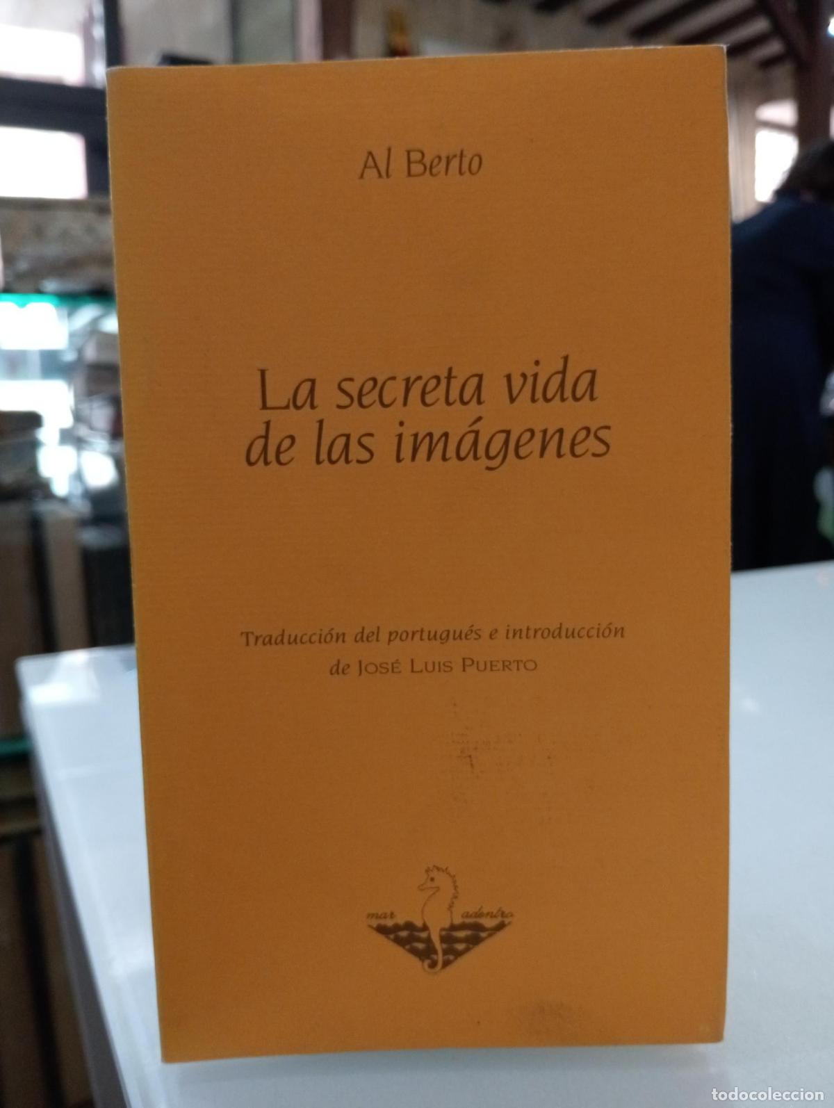 Libros de segunda mano: La secreta vida de las im&aacute;genes - Al Berto