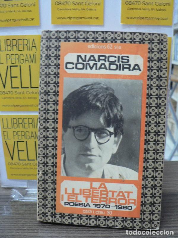 Libros de segunda mano: La Llibertat i el Terror: Poesia 1970-1980 - Narc&iacute;s Comadira - Edicions 62 - Cara i Creu, 30