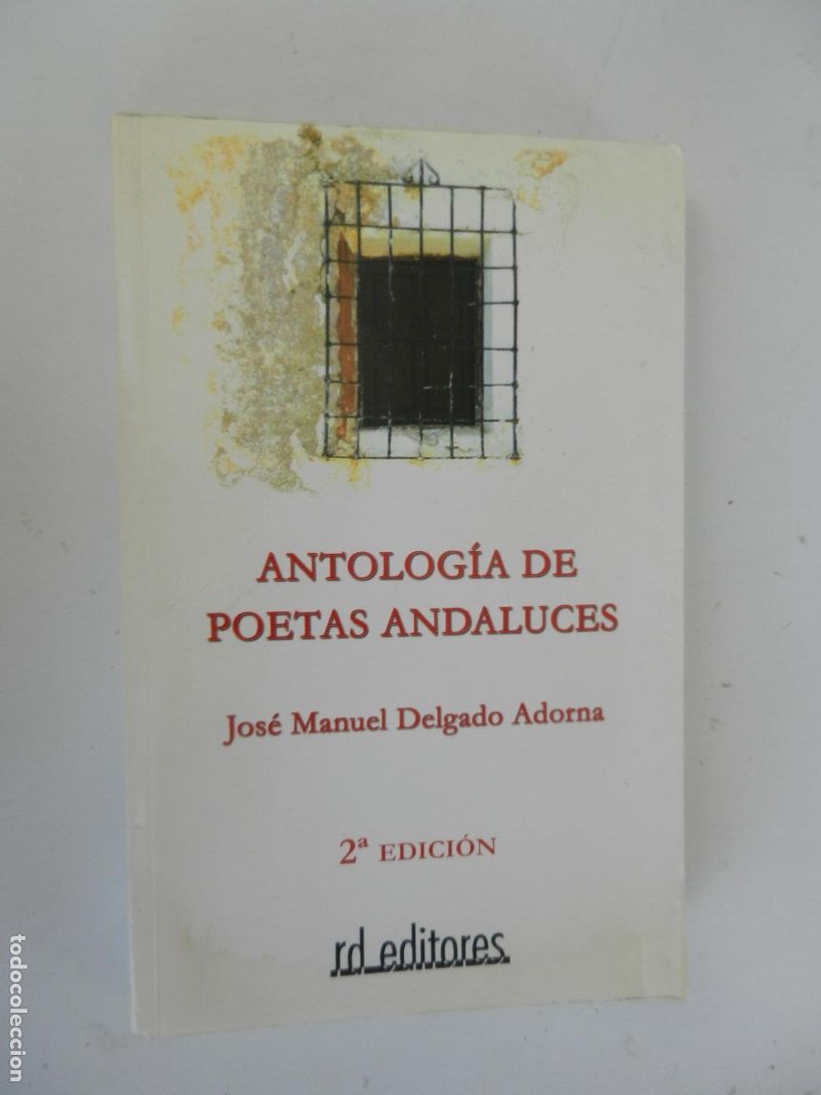 Libros de segunda mano: ANTOLOGIA DE POETAS ANDALUCES - JOSE MANUEL DELGADO ADORNA - RD EDITORES - 2008