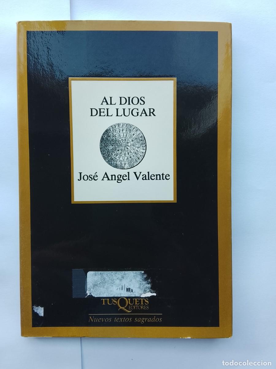 Libros de segunda mano: Jos&eacute; &Aacute;ngel Valente, Al Dios del lugar