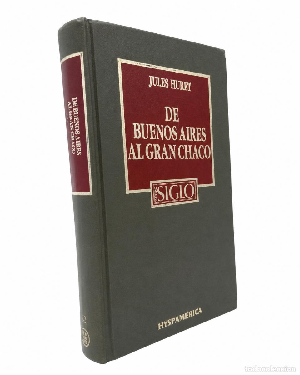 Libros de segunda mano: JULES HURET &ndash; DE BUENOS AIRES AL GRAN CHACO &ndash; HYSPAM&Eacute;RICA &ndash; LM