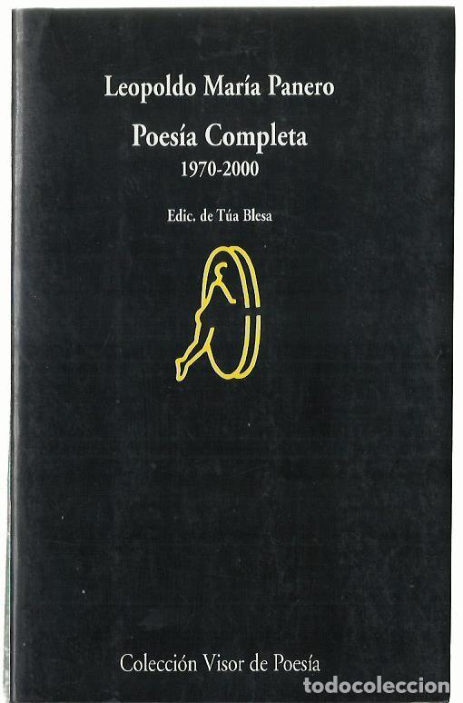 Libri di seconda mano: Leopoldo Mar&iacute;a PANERO : Poes&iacute;a completa. 1970 - 2000. (Edici&oacute;n de T&uacute;a Blesa. Visor de Poes&iacute;a, 2001)