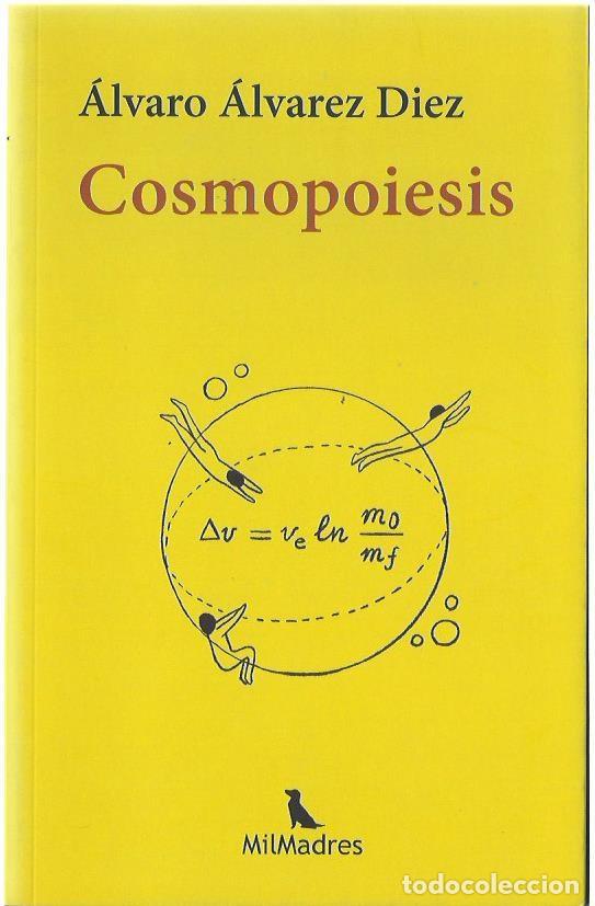 Libros de segunda mano: &Aacute;lvaro &Aacute;LVAREZ DIEZ : Cosmopoiesis. (Ed. MilMadres, Zaragoza, 2021)