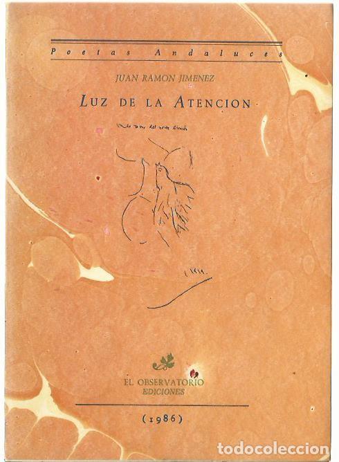 Libros de segunda mano: Juan Ram&oacute;n JIM&Eacute;NEZ : Luz de la atenci&oacute;n. (Pr&oacute;logo de Francisco Garfias. El Observatorio Eds., 1985)