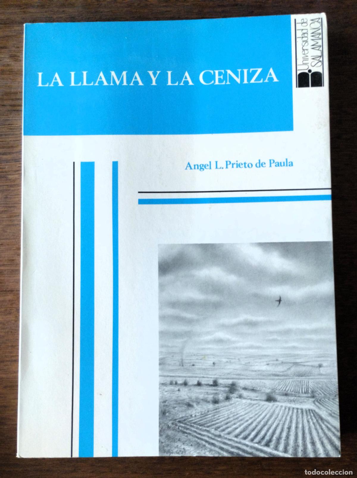 Libros de segunda mano: &Aacute;ngel L. Prieto de Paula, La llama y la ceniza, Salamanca, 1989, Claudio Rodr&iacute;guez