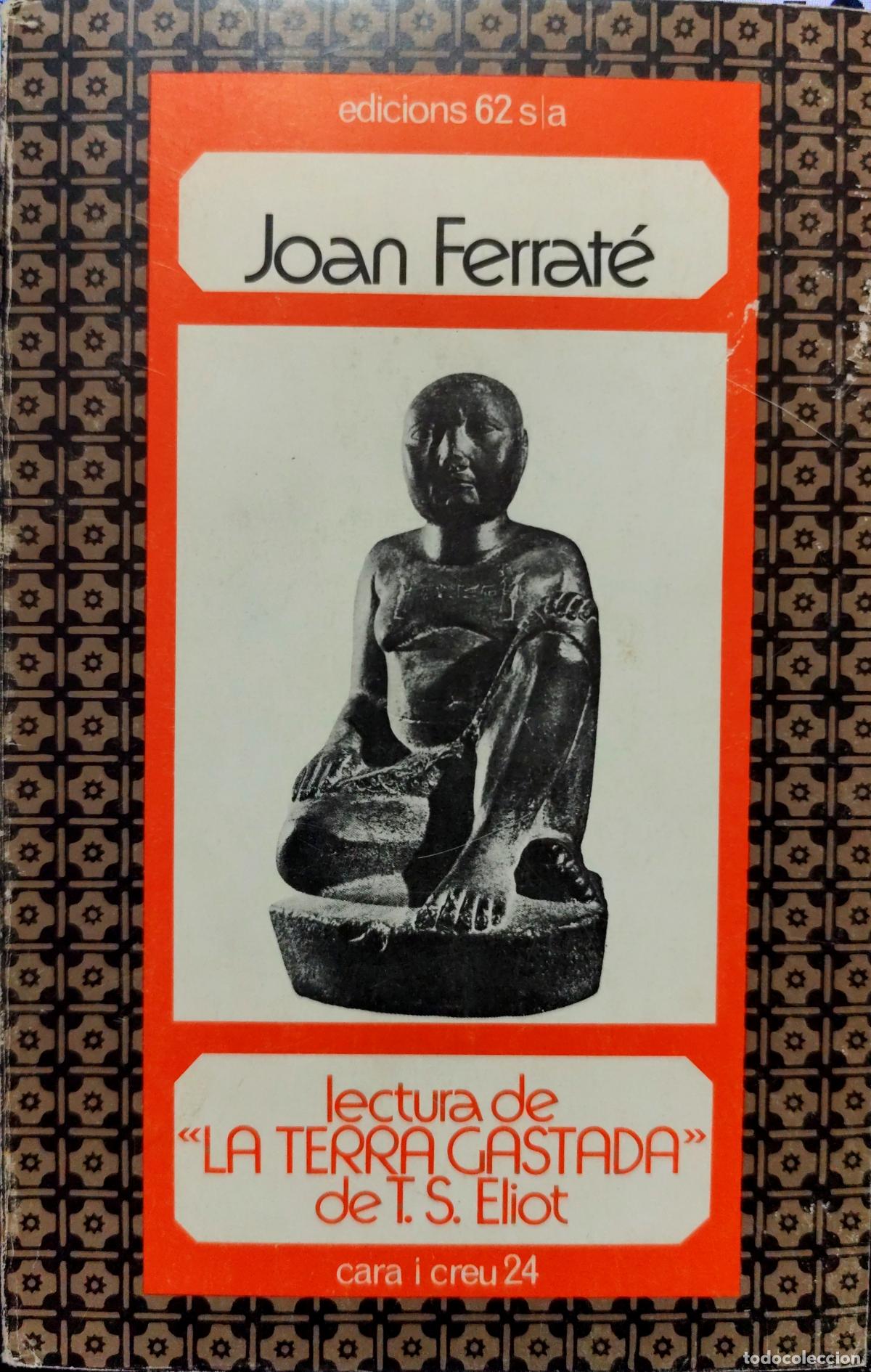 Libros de segunda mano: JOAN FERRAT&Eacute;. LECTURA DE LA TERRA GASTADA DE T. S. ELIOT (TEXTO EN CATAL&Aacute;N)