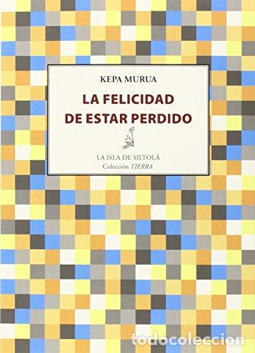 Libros de segunda mano: La felicidad de estar perdido - Murua, Kepa