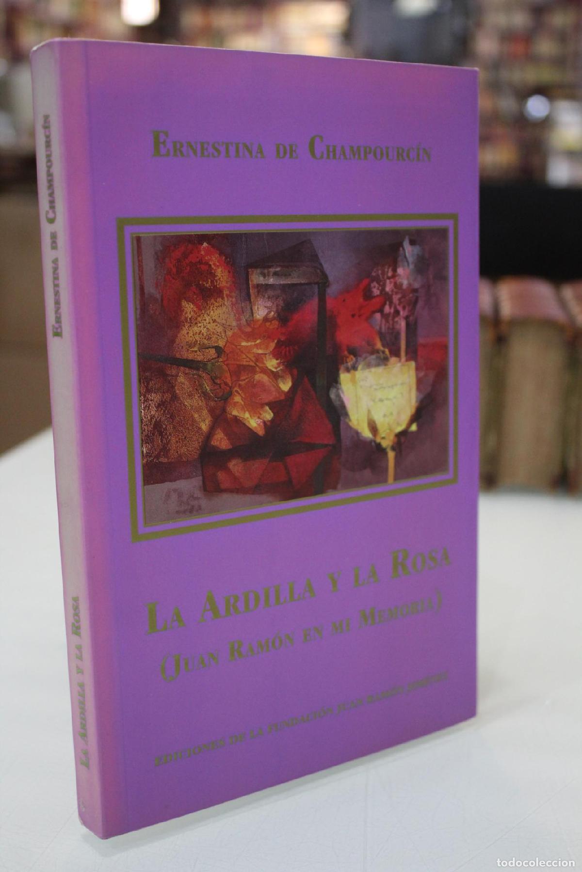 Libros de segunda mano: La ardilla y la rosa. (Juan Ram&oacute;n en mi memoria). - Champourc&iacute;n, Ernestina de.